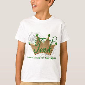 Tink.. aber du kannst mich deine Hoheit nennen T-Shirt