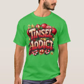 Tinsel Addict Fun T-Shirt (Vorderseite)
