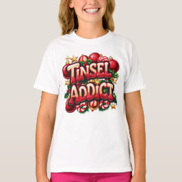 Tinsel Addict Fun T-Shirt