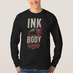 Tinte es macht den Körper gute Tattoo-Künstler Zit T-Shirt