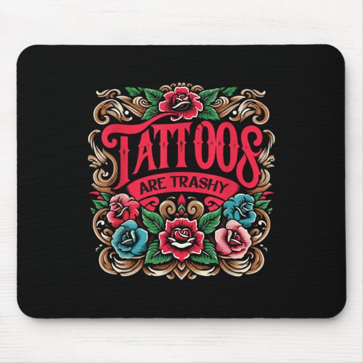 Tinte Tattoos Tattoos sind schmutzig Sarcasm Tatto Mousepad (Vorne)