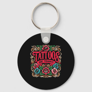 Tinte Tattoos Tattoos sind schmutzig Sarcasm Tatto Schlüsselanhänger