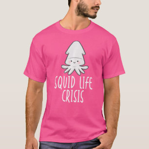 Tintenfisch Lebenskrise Tintenfische Tintenfische  T-Shirt