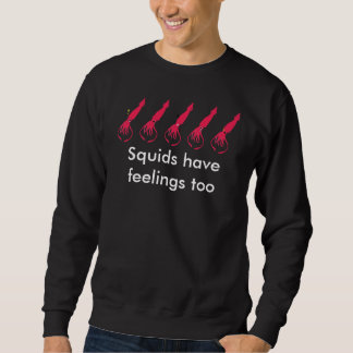 Tintenfische haben Gefühle auch Sweatshirt
