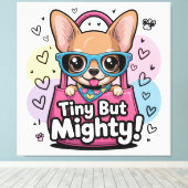 Tiny but Mighty Chihuahua Canvas Art Leinwanddruck (Insitu (Holzboden))