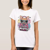 Tiny but Mighty Chihuahua T-Shirt (Vorderseite)