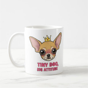 Tiny Dog Big Attitude Tasse - Niedlich Chihuahua