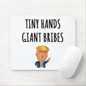 Tiny Hands Giant Bribes Mousepad (Mit Mouse)