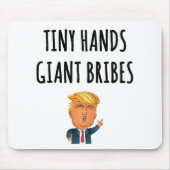 Tiny Hands Giant Bribes Mousepad (Vorne)