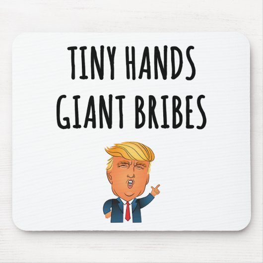 Tiny Hands Giant Bribes Mousepad (Vorne)