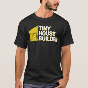 Tiny House Builder T-Shirt