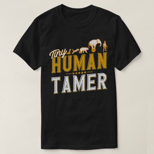 Tiny Human Tamer Circus Geschenk T-Shirt (Design vorne)