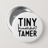 Tiny Human Tamer - Funny Mama Life Zitat Button (Vorne & Hinten)