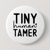 Tiny Human Tamer - Funny Mama Life Zitat Button (Vorderseite)
