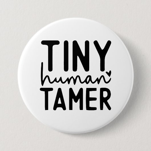 Tiny Human Tamer - Funny Mama Life Zitat Button (Vorderseite)