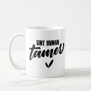 Tiny Human Tamer Funny Teacher Kaffeetasse