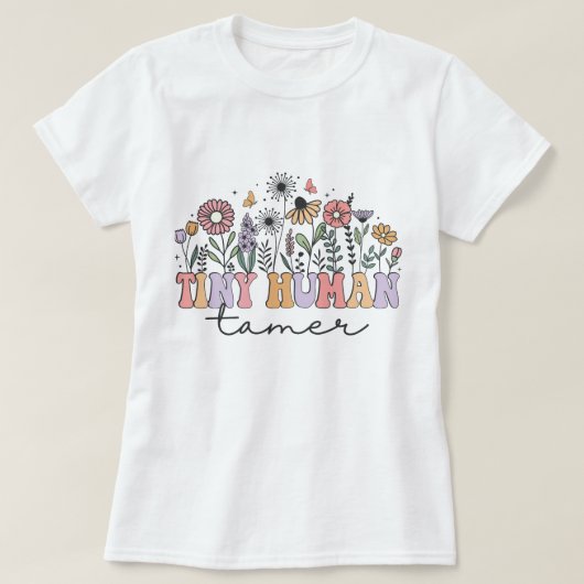 Tiny Human Tamer Teacher Wildblumen T-Shirt (Design vorne)