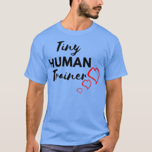 Tiny Human Trainer T-Shirt