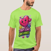 Tiny Love Big Vibes 💖 Süße Ästhetik T-Shirt (Vorderseite)