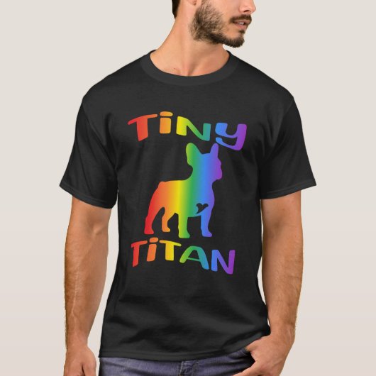 Tiny Titan Rainbow French Bulldog T-Shirt (Vorderseite)