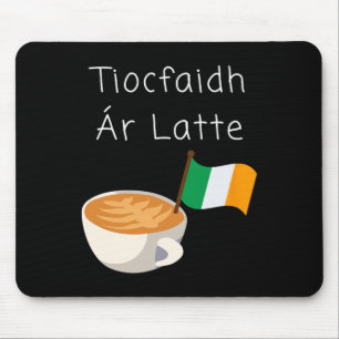 Tiocfaidh Ar La Latte Irischer Republikanischer Ka Mousepad