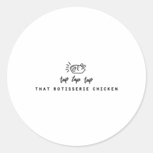 Tippen Tippen Tippen Auf Das Rotisserie-Hähnchen L Runder Aufkleber