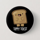 Tippy Toest Funny Tippy Toast Pun Dark BG Button (Vorderseite)