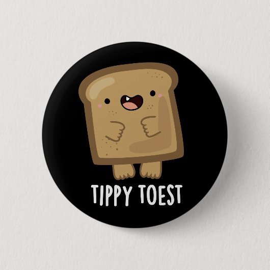 Tippy Toest Funny Tippy Toast Pun Dark BG Button (Vorderseite)