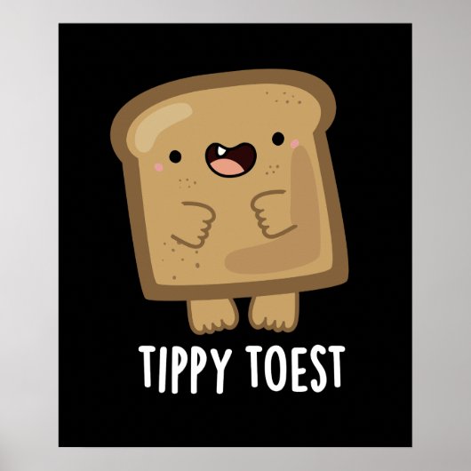 Tippy Toest Funny Tippy Toast Pun Dark BG Poster (Vorne)