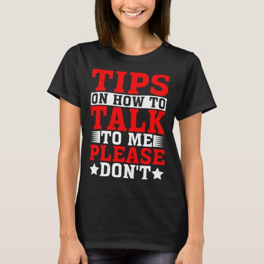 Tips On How To Talk To Me Please Don t T-Shirt (Vorderseite)