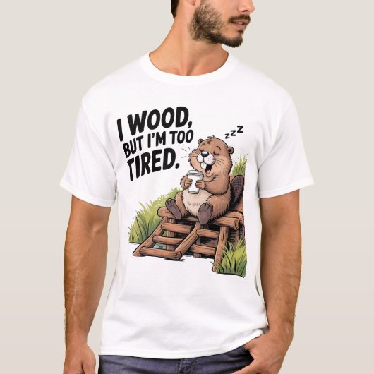 Tired Beaver Woodworking Coffee Nickerchen T-Shirt (Vorderseite)