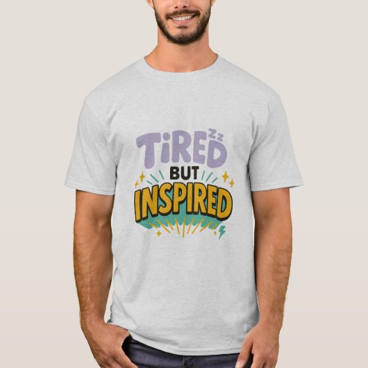 Tired But Inspired – Playful Motivational Tee (Vorderseite)