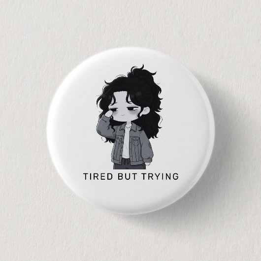 Tired But Trying Relatable Chibi Girl Button (Vorderseite)