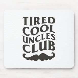 Tired Cool Uncles Club Cool Uncles Funny Oncle Fet Mousepad