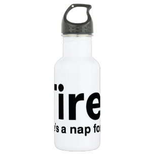 Tired - Dafür gibt es ein Nickerchen Edelstahlflasche