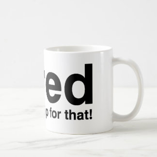 Tired - Dafür gibt es ein Nickerchen Kaffeetasse