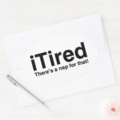 Tired - Dafür gibt es ein Nickerchen Ovaler Aufkleber (Umschlag)