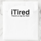 Tired - Dafür gibt es ein Nickerchen Ovaler Aufkleber (Tasche)