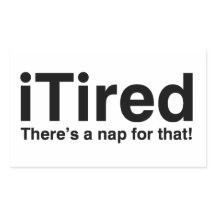 Tired - Dafür gibt es ein Nickerchen