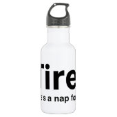Tired - Dafür gibt es ein Nickerchen Trinkflasche (Vorderseite)