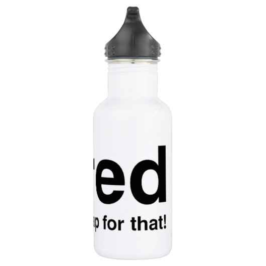 Tired - Dafür gibt es ein Nickerchen Trinkflasche (Rechts)