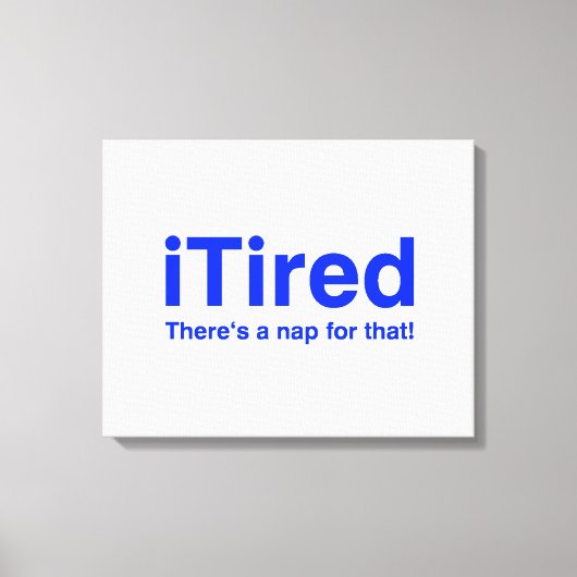 Tired gibt es dafür ein Nickerchen Leinwanddruck (Vorderseite)