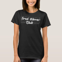 Tired Mama Club T-Shirt