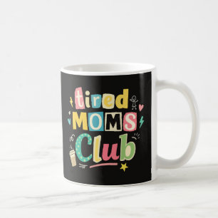 Tired Moms Club Kaffee Mom Humor Kaffeetasse