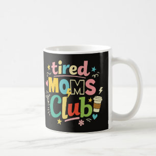 Tired Moms Club Kaffee Mom Humor Kaffeetasse