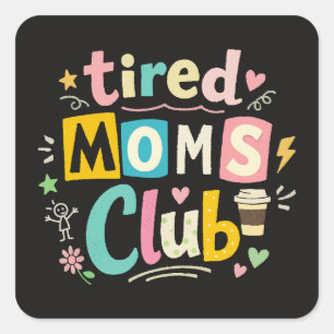 Tired Moms Club Kaffee Mom Humor Quadratischer Aufkleber