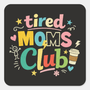 Tired Moms Club Kaffee Mom Humor Quadratischer Aufkleber