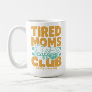 Tired Moms Coffee Club Koffeinierte Mama Muttersch Kaffeetasse