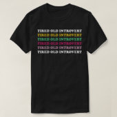 Tired Old Introvert Funny Sarcastic Geschenk 2 T-Shirt (Design vorne)