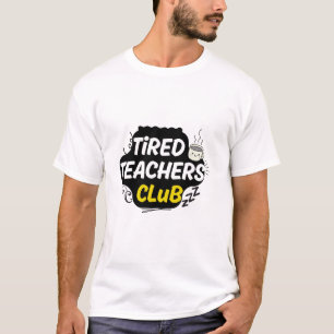 Tired Teachers Club T-Shirt – Lustiges Lehrer-Shir